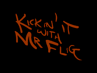 Kickin' It With Mr. Flig